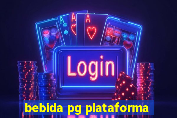 bebida pg plataforma